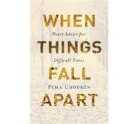 When Things Fall Apart Heart Advice for Difficult Times 20th Anniversary Gift Edition by Pema Chodron Pema Chodron (Auteur)