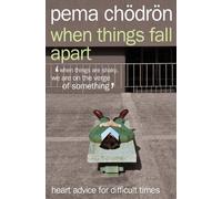 When Things Fall Apart: Heart Advice for Difficult Times by Pema Chodron (2007-01-10)