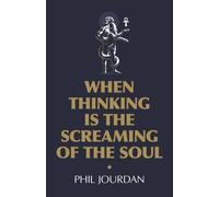 When Thinking Is The Screaming Of The Soul