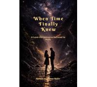 When Time Finally Knew: A Love the Universe Refused to Rush