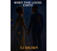 When Time Loved Earth