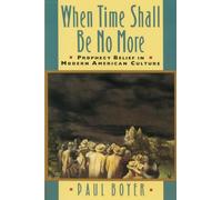 When Time Shall Be No More, Studies in Cultural History Paul Boyer (Auteur)