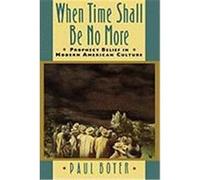 When Time Shall Be No More, Studies in Cultural History Paul Boyer (Auteur)