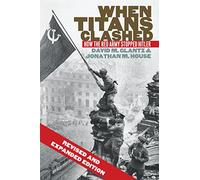 When Titans Clashed: How the Red Army Stopped Hitler