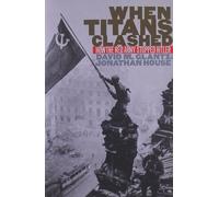 When Titans Clashed: How the Red Army Stopped Hitler