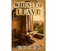 When to Leave: Knowing When It's Time to Walk Away from Work, Relationships, and the Life You've Outgrown