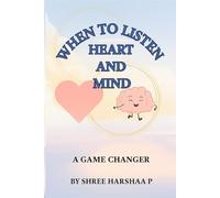 WHEN TO LISTEN HEART AND WHEN TO LISTEN MIND: A GAME CHANGER