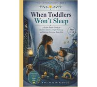 When Toddlers Won't Sleep: A Calm Parent Guide to Bedtime Battles, Night Waking, and Getting Everyone Some Rest