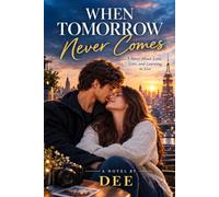 When Tomorrow Never Comes: A Story About Love, Loss, and Learning to Live