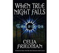 When True Night Falls Friedman, Celia (Auteur)