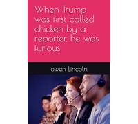 When Trump was first called chicken by a reporter, he was furious