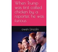 When Trump was first called chicken by a reporter, he was furious