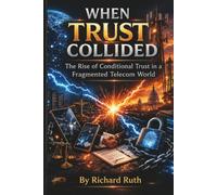 When Trust Collided: The Rise of Conditional Trust in a Fragmented Telecom World