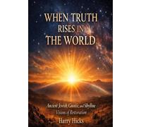 When Truth Rises in the World: Ancient Jewish, Gnostic and Sibylline Visions of Restoration