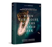 When Turquoise Waters Turned Dark: An Illustrated History of the Andaman and Nicobar Islands