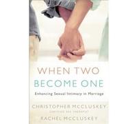 When Two Become One Enhancing Sexual Intimacy in Marriage by Rachel Mccluskey Christopher McCluskey, Rachel McCluskey (Auteur)