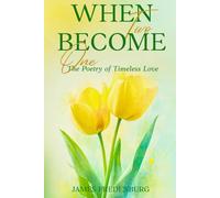 When Two Become One: The Poetry of Timeless Love