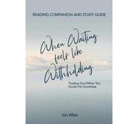 When Waiting Feels Like Withholding: Reading Companion and Study Guide
