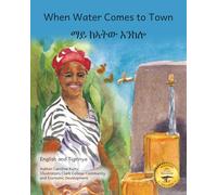 When Water Comes To Town: Celebrating the Liquid of Life in English and Tigrinya