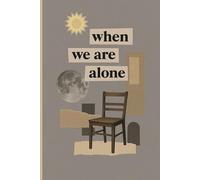 When we are alone Notebook: A Reflective Journal on Solitude, Safety & Softness