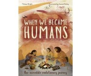 When We Became Humans by Michael Bright Michael Bright , Illustrated by Hannah Bailey (Auteur)
