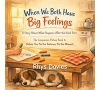 When We Both Have Big Feelings: A Story About What Happens After the Hard Part