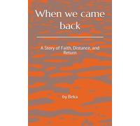 When We Came Back: A Story of Faith, Distance, and Return