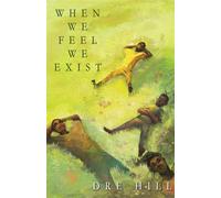 When We Feel We Exist - Dr E. Hill - Dre Hill - ebook (ePub) - Livre