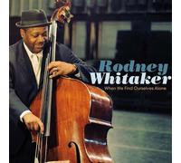 Rodney Whitaker – When We Find Ourselves Alone – CD – Harmonia Mundi