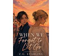 When We Forgot to Let Go: A slow-burn sapphic romance about second chances, hidden truths, and the love that never left