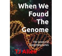 When We Found The Genome: The Science of Everything Series