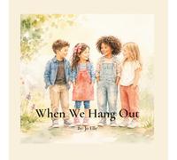 When We Hang Out: A sweet story about friendship, belonging, and the moments that stay with us.