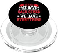When We Have Each Other We Have Everything - PopSockets PopGrip pour MagSafe