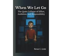 When We Let Go: The Quiet Collapse of Effort, Ambition, and Responsibility