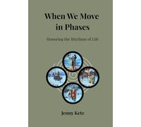 When We Move in Phases: Honoring the Rhythms of Life
