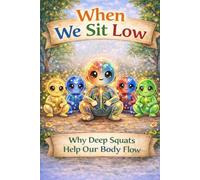 When We Sit Low: Why Deep Squats Help our Body Flow