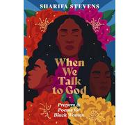 When We Talk to God: Prayers and Poems for Black Women