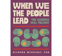 When We The People Lead, The Leaders Will Follow: How the Exhausted Majority Can Reclaim Democracy