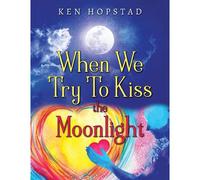 When We Try To Kiss The Moonlight