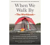 When We Walk By: The Workbook A 30-Day Guide to Understanding Homelessness and Becoming Part of the Solution--For Individuals, schools, book clubs, and communities - Kevin F. Adler - North Atlantic Bo