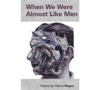 When We Were Almost Like Men by Martin Hayes Martin Hayes (Auteur)