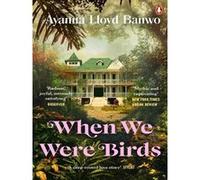 When We Were Birds – The uplifting mythic love story – Penguin Books