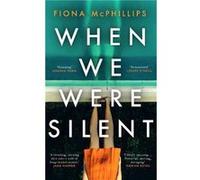 When We Were Silent by Fiona McPhillips Fiona McPhillips (Auteur)