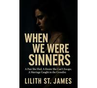 When We Were Sinners: A Past She Fled. A Desire She Can’t Escape. A Marriage Caught in the Crossfire.