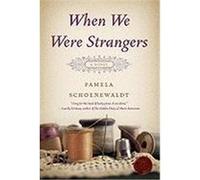 When We Were Strangers Schoenewaldt, Pamela (Auteur)