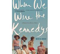 When We Were the Kennedys: A Memoir from Mexico, Maine