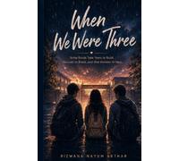 When We Were Three: Some Bonds Take Years to Build, Seconds to Break, and One Moment to Heal