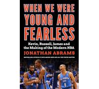 When We Were Young and Fearless: Kevin, Russell, James, and the Making of the Modern NBA