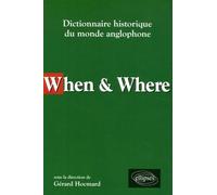 When & Where - Dictionnaire Historique Du Monde Anglophone
