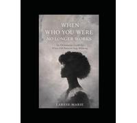 When Who You Were No Longer Works: An Orientation Guide for When Old Patterns Stop Working